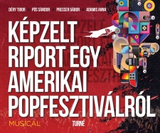 Képzelt riport egy amerikai popfesztiválról musical turné 2025 - Budapest, Szeged, Veszprém, Győr, Pécs, Debrecen - Jegyek